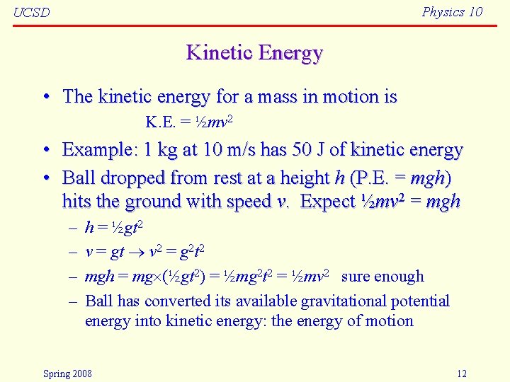 Physics 10 UCSD Kinetic Energy • The kinetic energy for a mass in motion