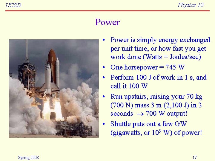 Physics 10 UCSD Power • Power is simply energy exchanged per unit time, or