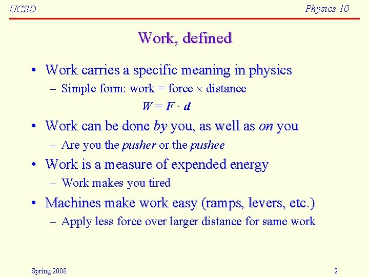 Physics 10 UCSD Work, defined • Work carries a specific meaning in physics –