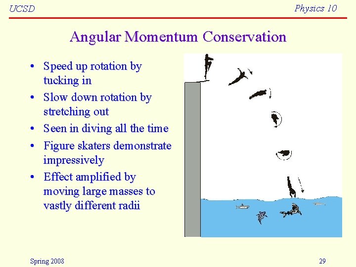 Physics 10 UCSD Angular Momentum Conservation • Speed up rotation by tucking in •