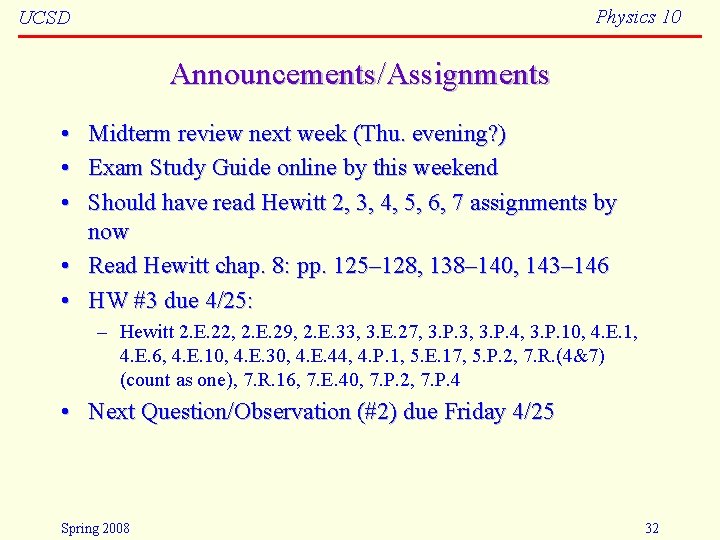 Physics 10 UCSD Announcements/Assignments • • • Midterm review next week (Thu. evening? )
