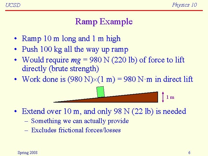 Physics 10 UCSD Ramp Example • • • Ramp 10 m long and 1