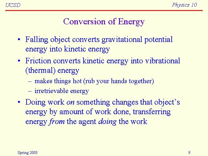 Physics 10 UCSD Conversion of Energy • Falling object converts gravitational potential energy into