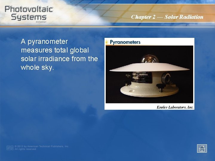 Chapter 2 — Solar Radiation A pyranometer measures total global solar irradiance from the