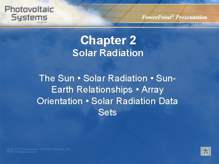 Power. Point® Presentation Chapter 2 Solar Radiation The Sun • Solar Radiation • Sun.