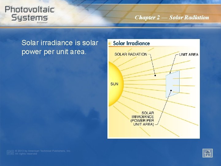 Chapter 2 — Solar Radiation Solar irradiance is solar power per unit area. 