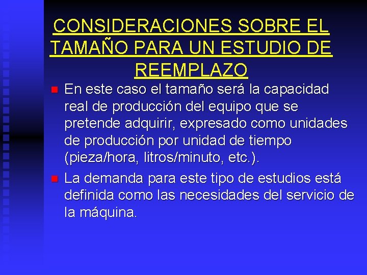 CONSIDERACIONES SOBRE EL TAMAÑO PARA UN ESTUDIO DE REEMPLAZO n n En este caso