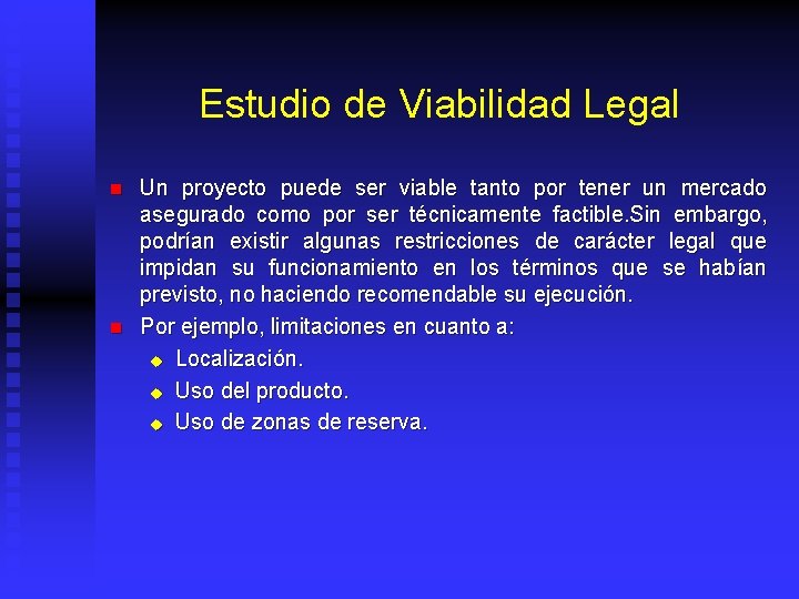 Estudio de Viabilidad Legal n n Un proyecto puede ser viable tanto por tener