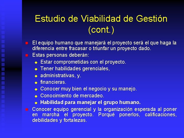 Estudio de Viabilidad de Gestión (cont. ) n n n El equipo humano que