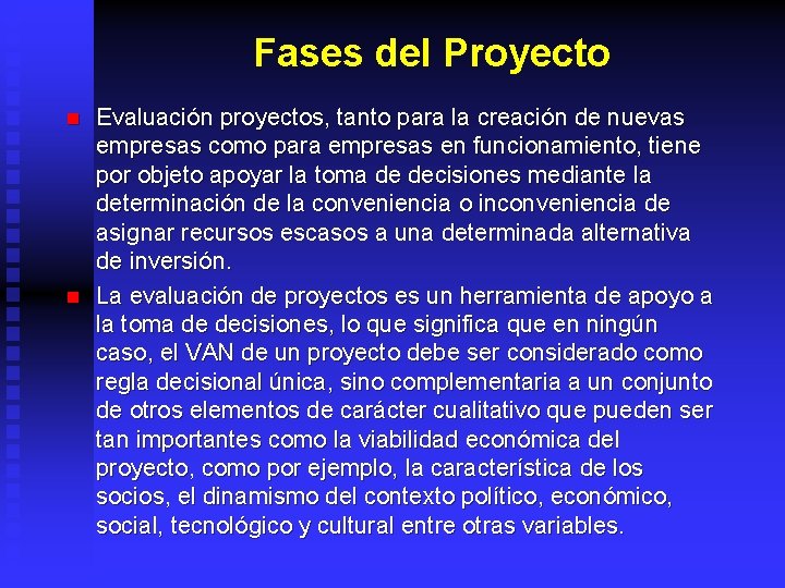Fases del Proyecto n n Evaluación proyectos, tanto para la creación de nuevas empresas