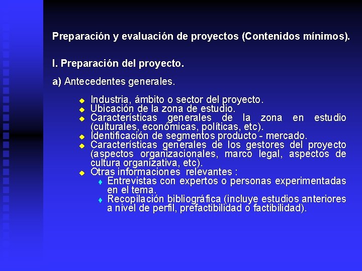 Preparación y evaluación de proyectos (Contenidos mínimos). I. Preparación del proyecto. a) Antecedentes generales.