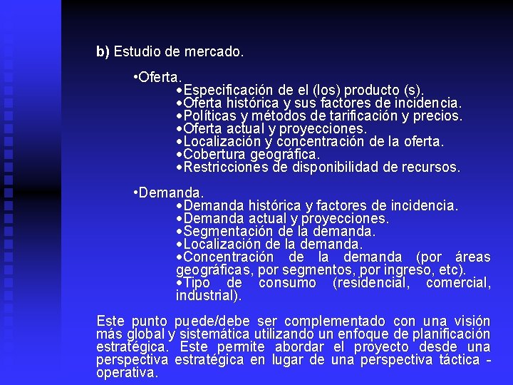 b) Estudio de mercado. • Oferta. ·Especificación de el (los) producto (s). ·Oferta histórica