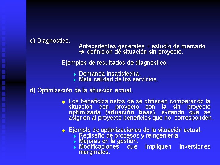 c) Diagnóstico. Antecedentes generales + estudio de mercado definición de situación sin proyecto. Ejemplos