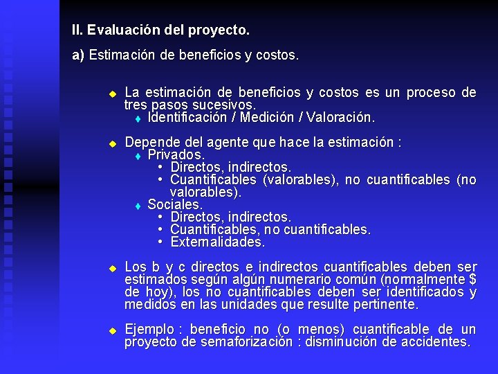 II. Evaluación del proyecto. a) Estimación de beneficios y costos. u u La estimación