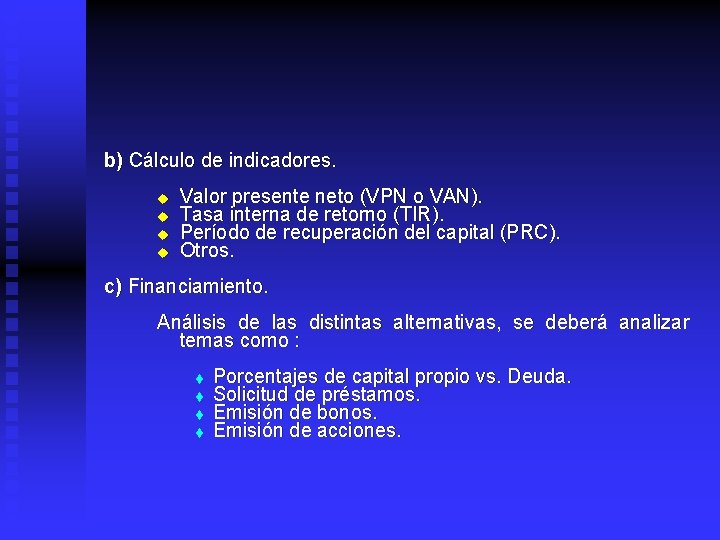 b) Cálculo de indicadores. u u Valor presente neto (VPN o VAN). Tasa interna