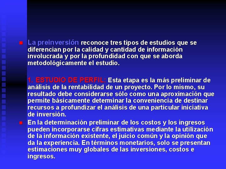 n La preinversión reconoce tres tipos de estudios que se diferencian por la calidad