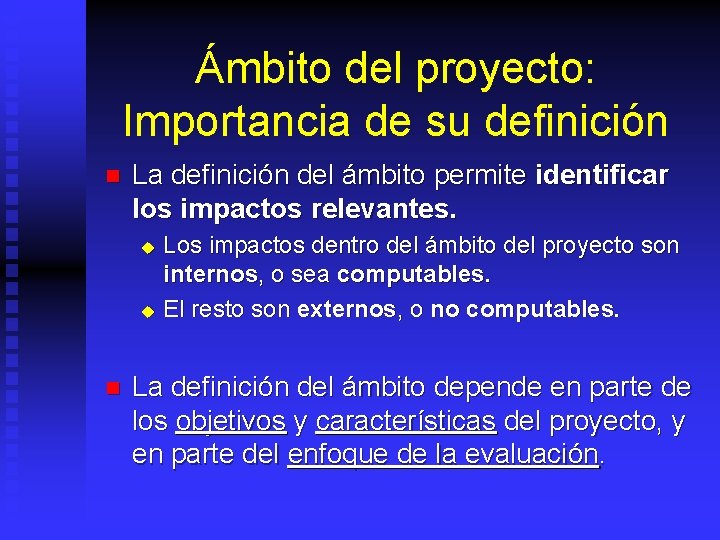 Ámbito del proyecto: Importancia de su definición n La definición del ámbito permite identificar