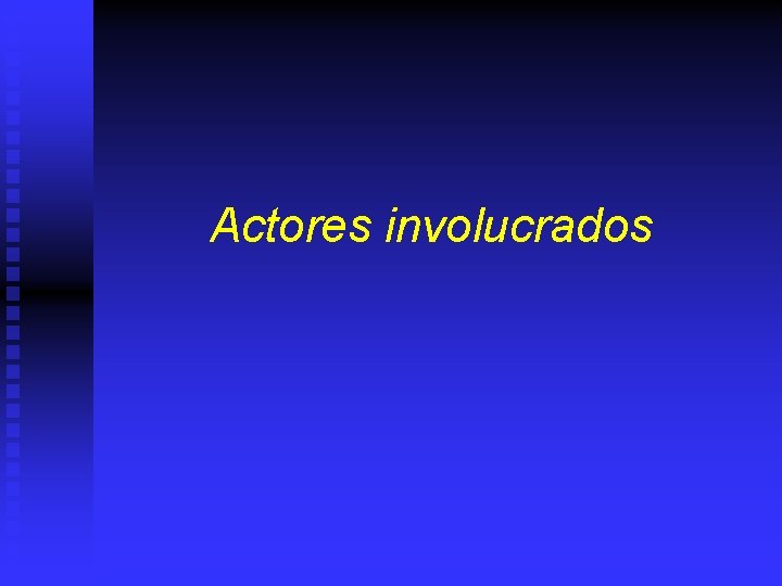 Actores involucrados 
