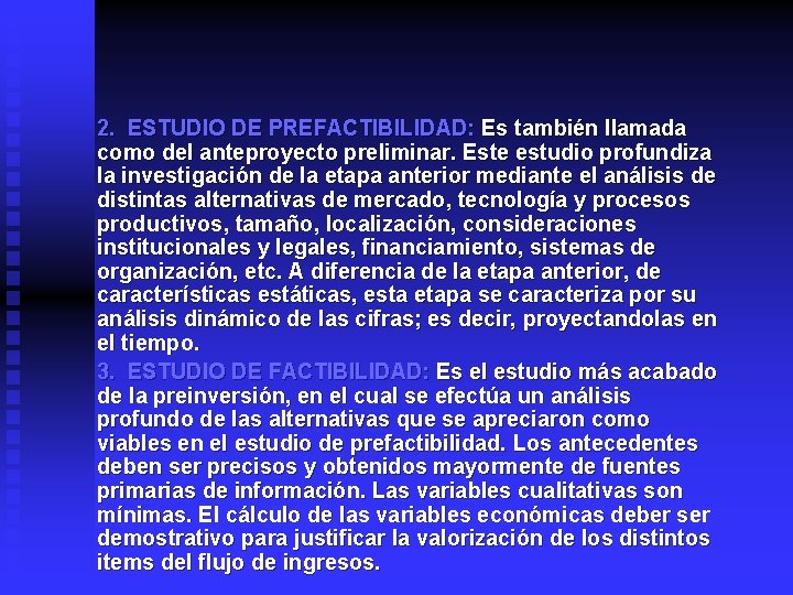 2. ESTUDIO DE PREFACTIBILIDAD: Es también llamada como del anteproyecto preliminar. Este estudio profundiza