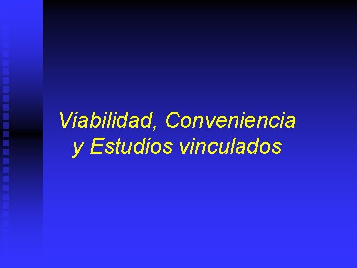 Viabilidad, Conveniencia y Estudios vinculados 