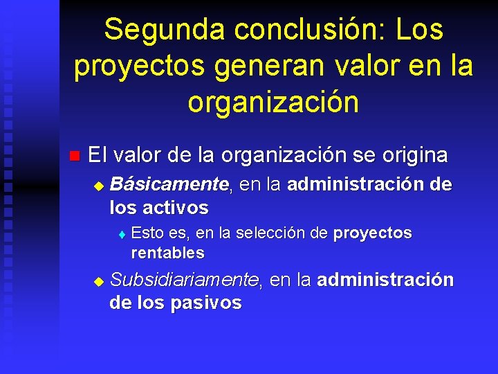 Segunda conclusión: Los proyectos generan valor en la organización n El valor de la