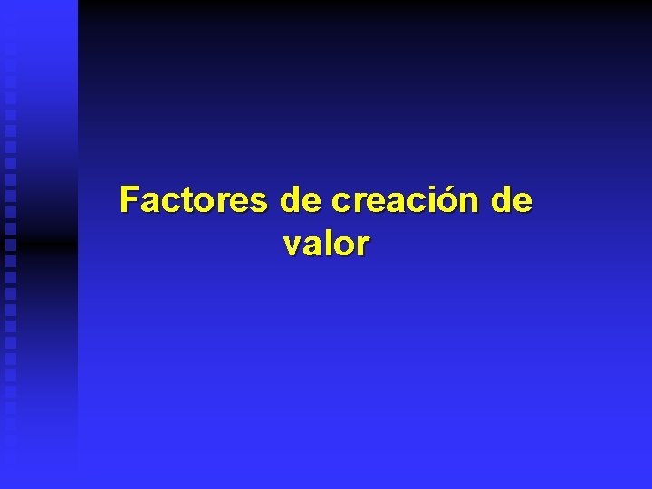 Factores de creación de valor 