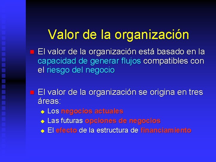Valor de la organización n El valor de la organización está basado en la