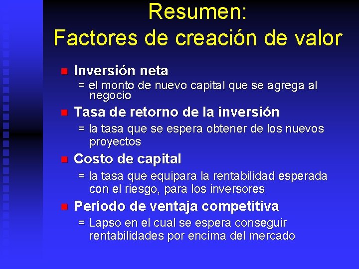 Resumen: Factores de creación de valor n Inversión neta = el monto de nuevo
