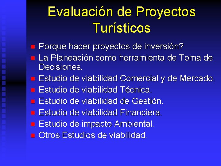 Evaluación de Proyectos Turísticos n n n n Porque hacer proyectos de inversión? La