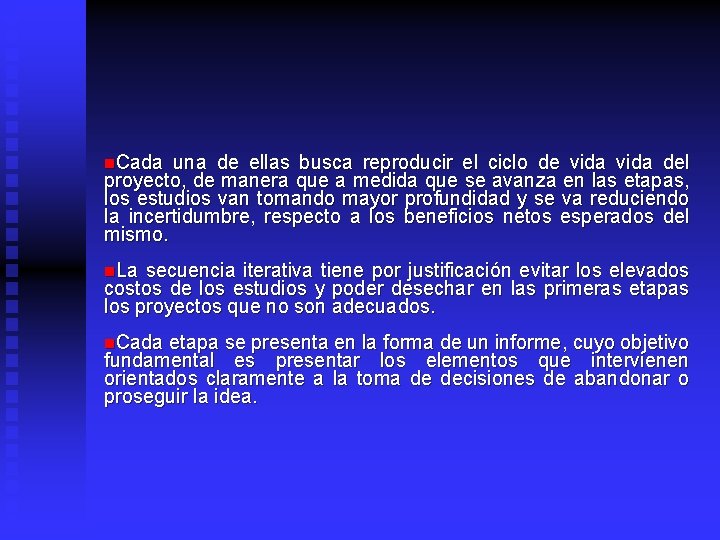 n. Cada una de ellas busca reproducir el ciclo de vida del proyecto, de