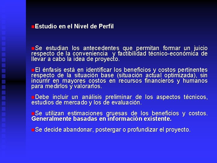 n. Estudio en el Nivel de Perfil n. Se estudian los antecedentes que permitan