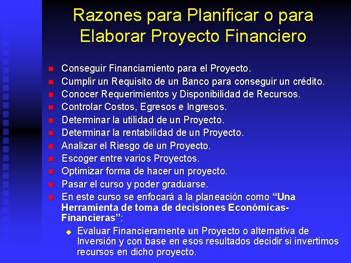 Razones para Planificar o para Elaborar Proyecto Financiero n n n Conseguir Financiamiento para