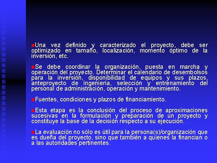 n. Una vez definido y caracterizado el proyecto, debe ser optimizado en tamaño, localización,