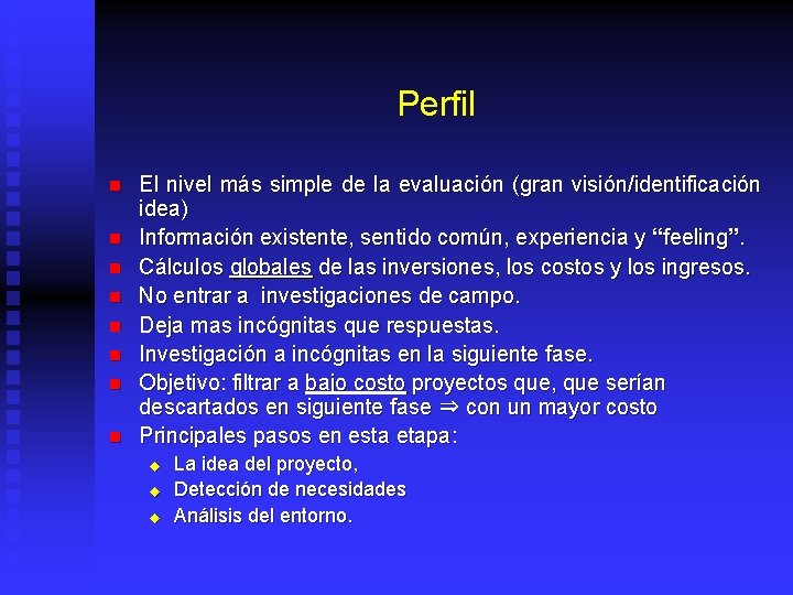 Perfil n n n n El nivel más simple de la evaluación (gran visión/identificación