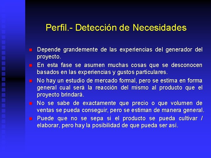 Perfil. - Detección de Necesidades n n n Depende grandemente de las experiencias del