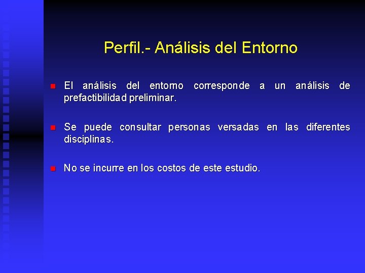 Perfil. - Análisis del Entorno n El análisis del entorno corresponde a un análisis