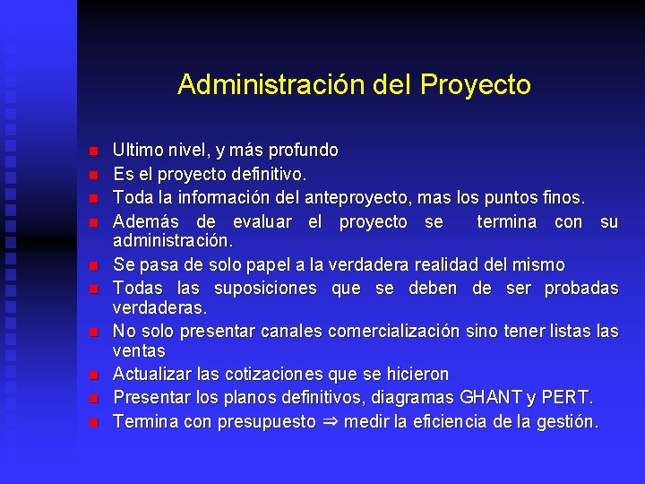 Administración del Proyecto n n n n n Ultimo nivel, y más profundo Es