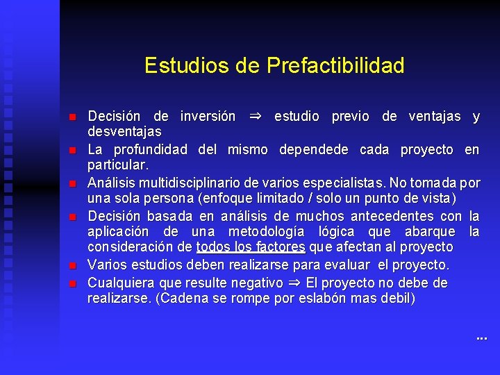 Estudios de Prefactibilidad n n n Decisión de inversión ⇒ estudio previo de ventajas