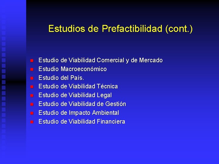 Estudios de Prefactibilidad (cont. ) n n n n Estudio de Viabilidad Comercial y