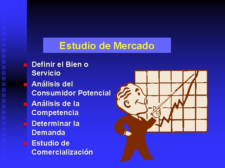Estudio de Mercado n n n Definir el Bien o Servicio Análisis del Consumidor