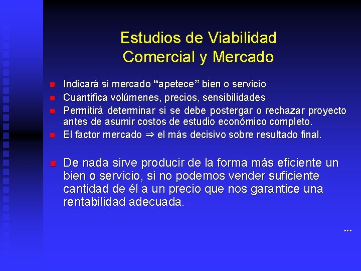 Estudios de Viabilidad Comercial y Mercado n n n Indicará si mercado “apetece” bien