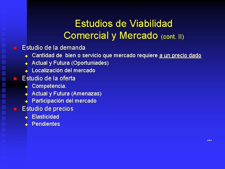 Estudios de Viabilidad Comercial y Mercado (cont. II) n Estudio de la demanda u