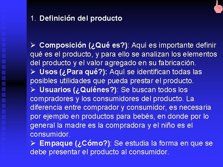 1. Definición del producto Ø Composición (¿Qué es? ): Aquí es importante definir qué