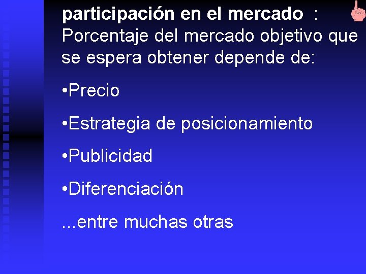 participación en el mercado : Porcentaje del mercado objetivo que se espera obtener depende