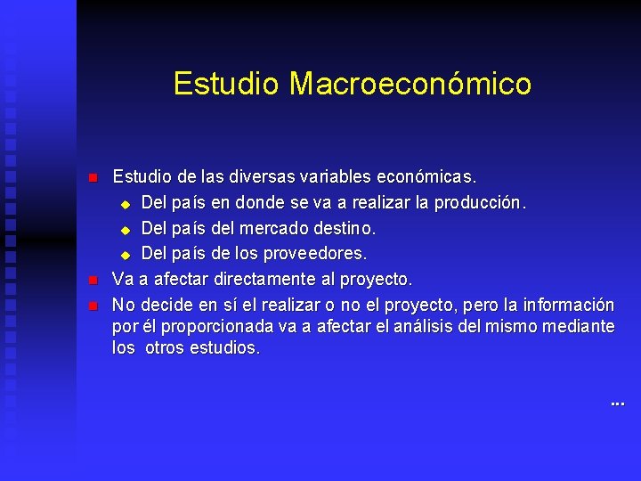 Estudio Macroeconómico n n n Estudio de las diversas variables económicas. u Del país