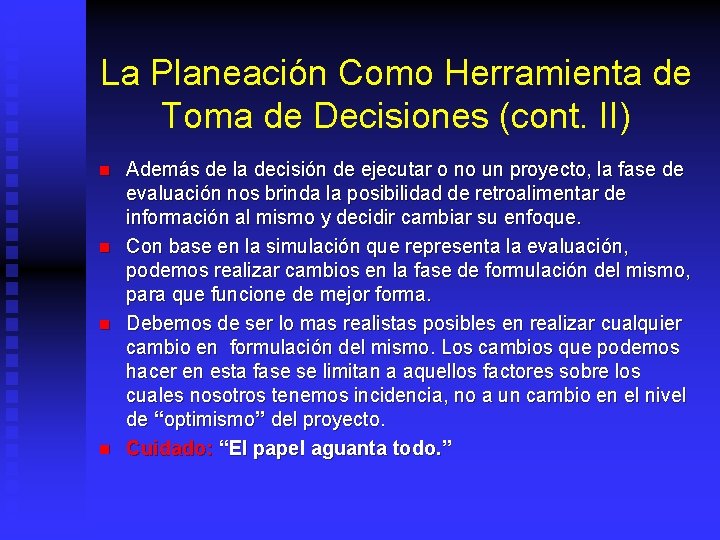 La Planeación Como Herramienta de Toma de Decisiones (cont. II) n n Además de