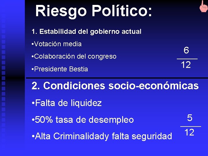Riesgo Político: 1. Estabilidad del gobierno actual • Votación media • Colaboración del congreso