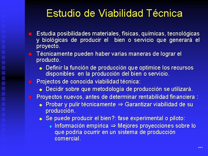 Estudio de Viabilidad Técnica n n Estudia posibilidades materiales, físicas, químicas, tecnológicas y biológicas