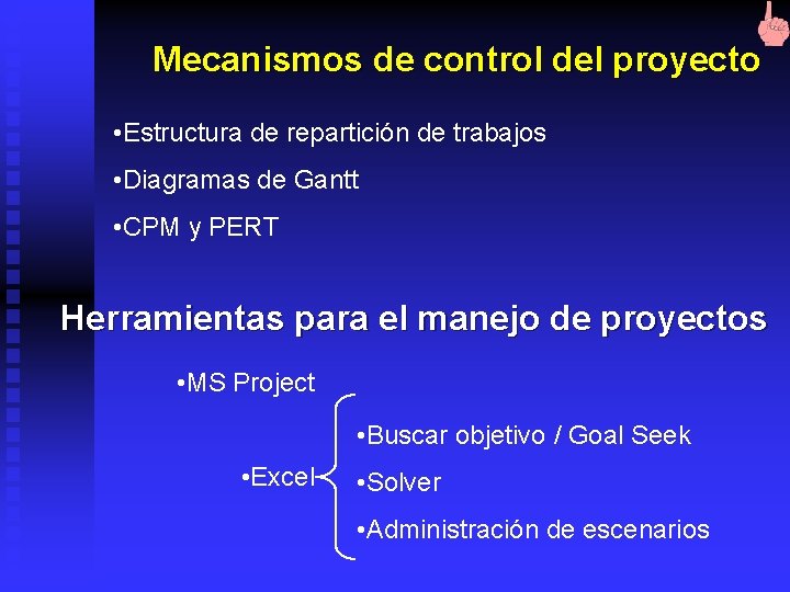 Mecanismos de control del proyecto • Estructura de repartición de trabajos • Diagramas de