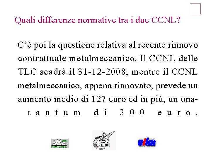 Quali differenze normative tra i due CCNL? C’è poi la questione relativa al recente